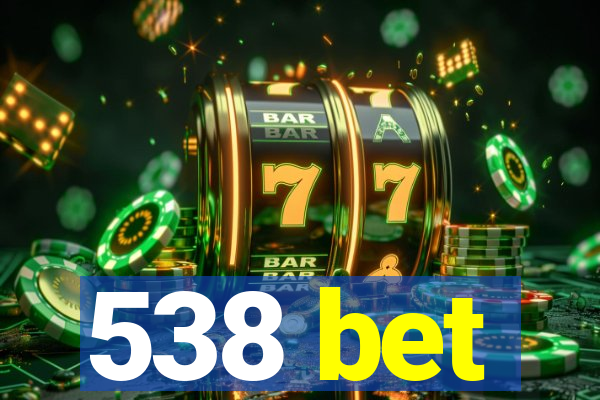 538 bet